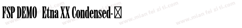 FSP DEMO   Etna XX Condensed字体转换